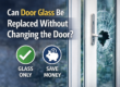 Can Door Glass Be Replaced Without Changing the Door?