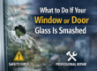 What to Do If Your Window or Door Glass Is Smashed
